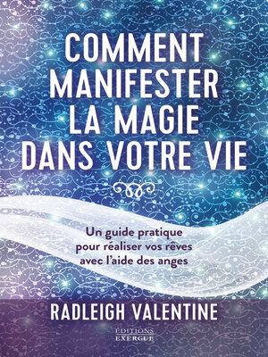 cover image of Comment manifester la magie dans votre vie--Un guide pratique pour réaliser vos rêves avec l'aide d